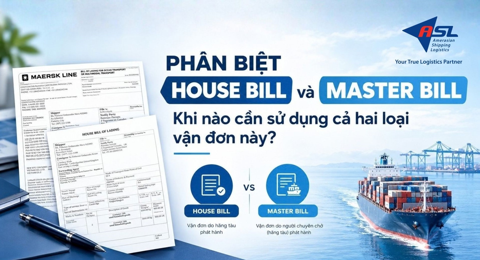 Phân biệt House Bill và Master Bill: Khi nào cần sử dụng cả hai loại vận đơn này?